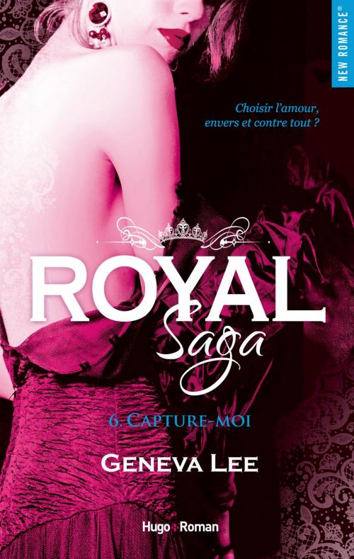 Cover of the book Royal Saga - tome 6 Capture-moi by Geneva Lee, Hugo Publishing