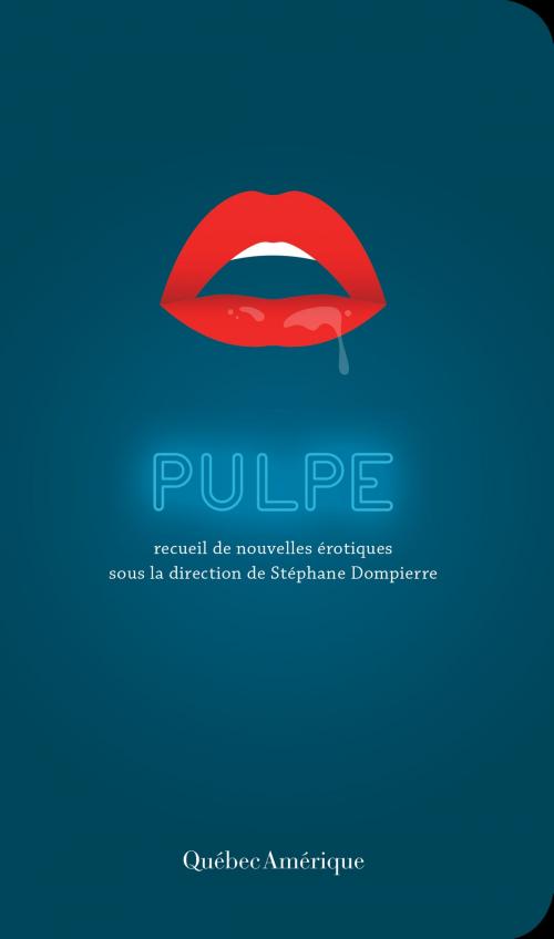 Cover of the book Pulpe by Collectif, Stéphane Dompierre, Québec Amérique