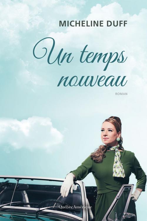 Cover of the book Un temps nouveau by Micheline Duff, Québec Amérique