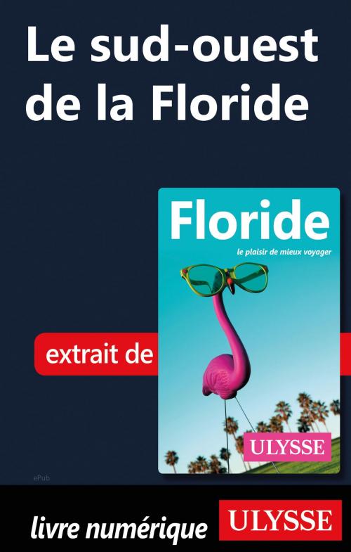 Cover of the book Le sud-ouest de la Floride by Claude Morneau, Guides de voyage Ulysse
