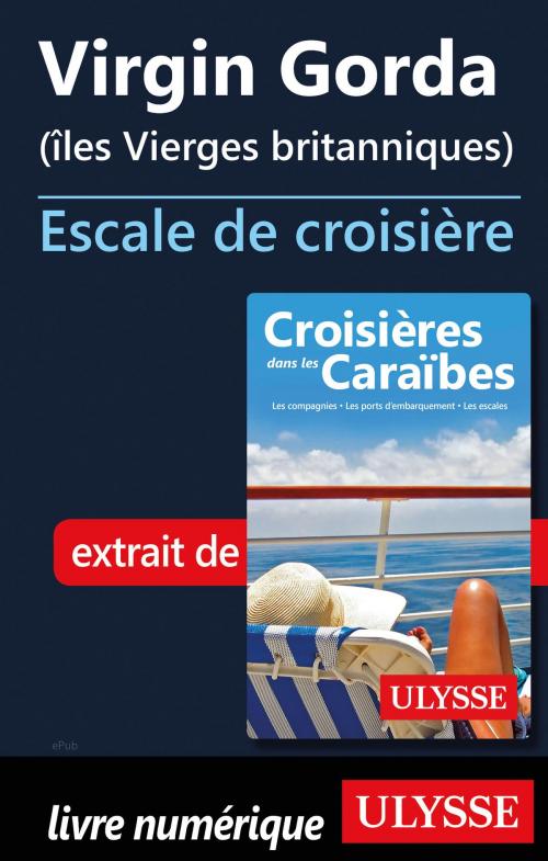 Cover of the book Virgin Gorda (îles Vierges britanniques) Escale de croisière by Collectif Ulysse, Guides de voyage Ulysse
