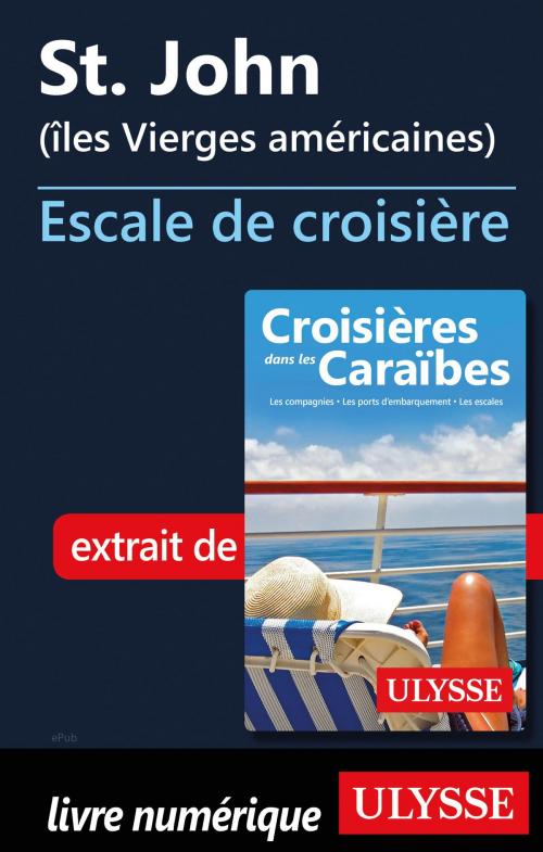 Cover of the book St. John (îles Vierges américaines) - Escale de croisière by Collectif Ulysse, Guides de voyage Ulysse