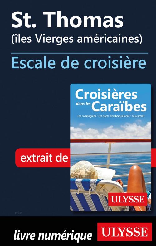 Cover of the book St. Thomas (îles Vierges américaines) - Escale de croisière by Collectif Ulysse, Guides de voyage Ulysse