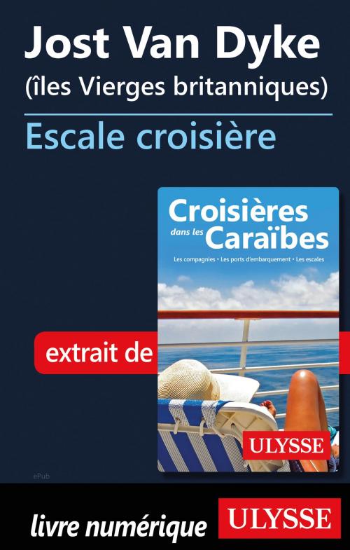 Cover of the book Jost Van Dyke (îles Vierges britanniques) - Escale croisière by Collectif Ulysse, Guides de voyage Ulysse