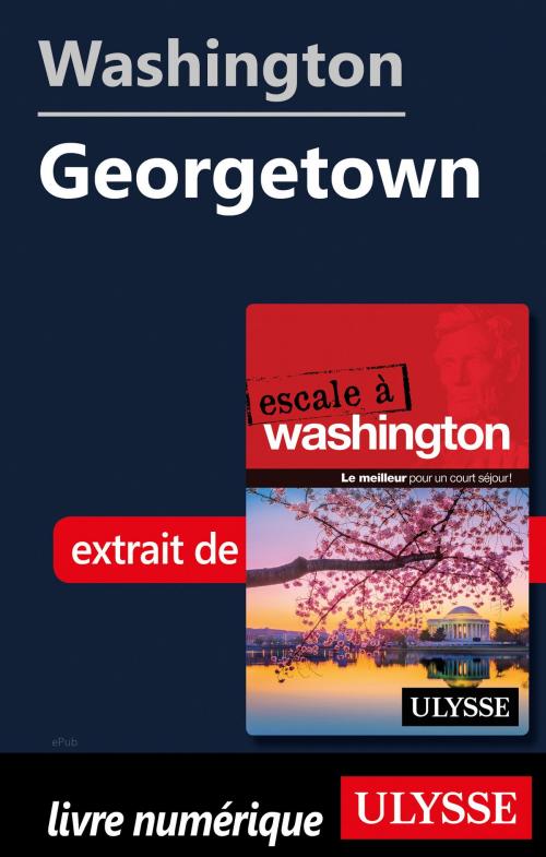 Cover of the book Washington - Georgetown by Lorette Pierson, Guides de voyage Ulysse