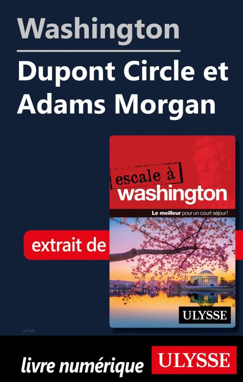 Cover of the book Washington - Dupont Circle et Adams Morgan by Lorette Pierson, Guides de voyage Ulysse