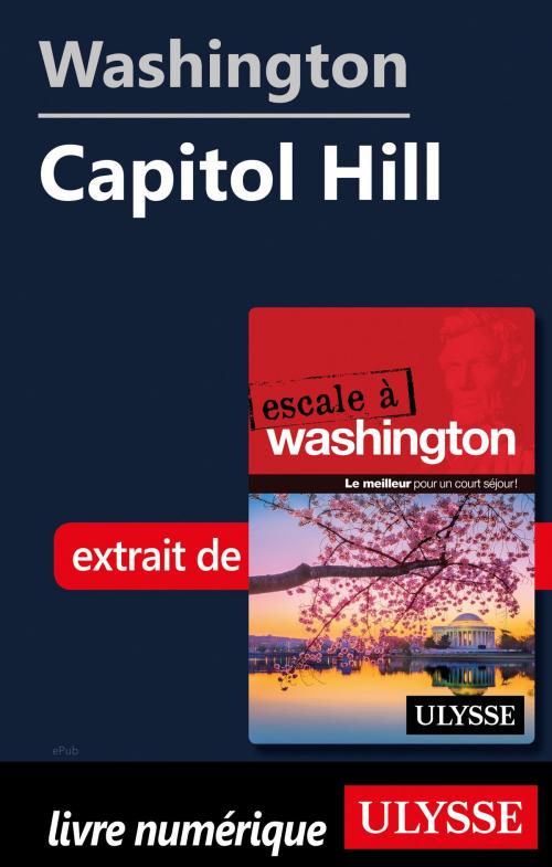 Cover of the book Washington - Capitol Hill by Lorette Pierson, Guides de voyage Ulysse