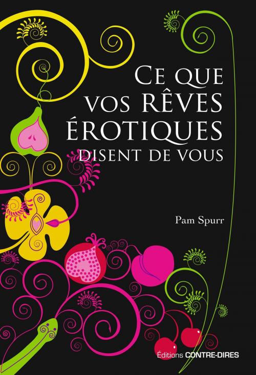 Cover of the book Ce que vos rêves érotiques disent de vous by Dr Pam Spurr, Contre-dires