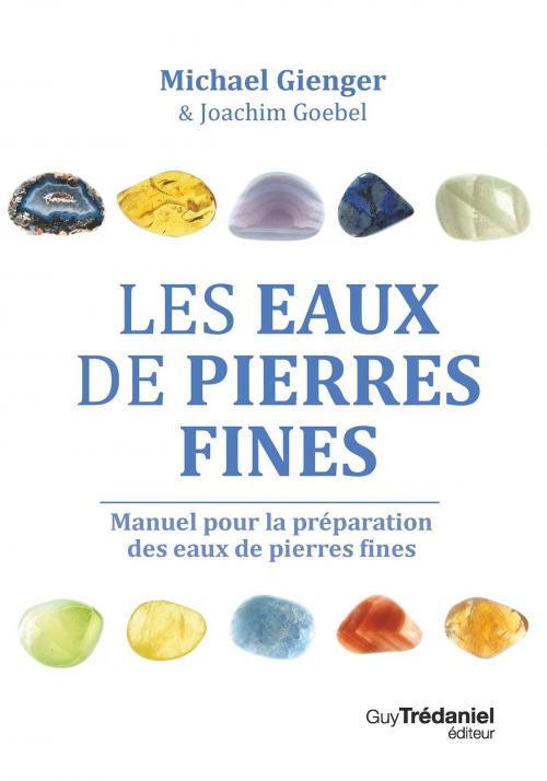 Cover of the book Les eaux de pierres fines by Michael Gienger, Joachim Goebel, Guy Trédaniel