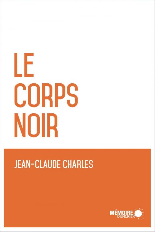 Cover of the book Le corps noir by Jean-Claude Charles, Mémoire d'encrier