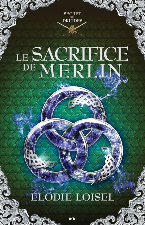 Cover of the book Le sacrifice de Merlin by Élodie Loisel, Éditions AdA