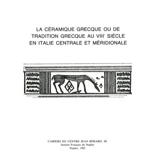 Cover of the book La céramique grecque ou de tradition grecque au VIIIe siècle en Italie centrale et méridionale by Collectif, Publications du Centre Jean Bérard
