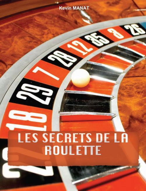 Cover of the book Les secrets de la roulette by Kevin Manat, Manat