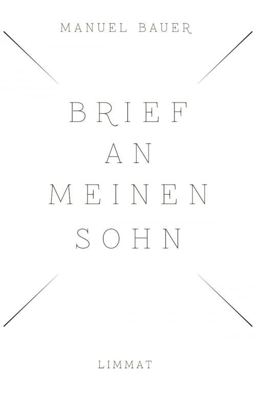 Cover of the book Brief an meinen Sohn by Manuel Bauer, Limmat Verlag