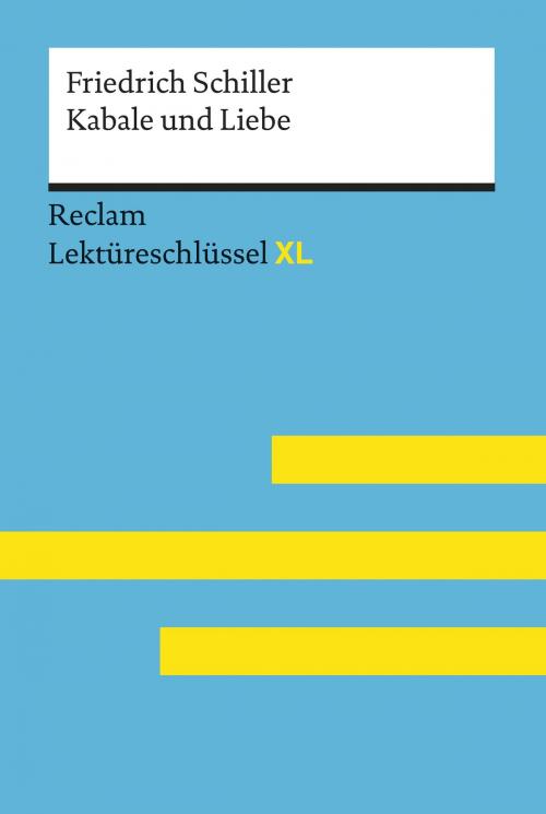 Cover of the book Kabale und Liebe von Friedrich Schiller: Lektüreschlüssel mit Inhaltsangabe, Interpretation, Prüfungsaufgaben mit Lösungen, Lernglossar. (Reclam Lektüreschlüssel XL) by Bernd Völkl, Reclam Verlag