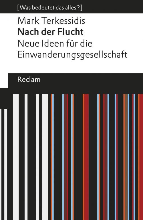 Cover of the book Nach der Flucht by Mark Terkessidis, Reclam Verlag