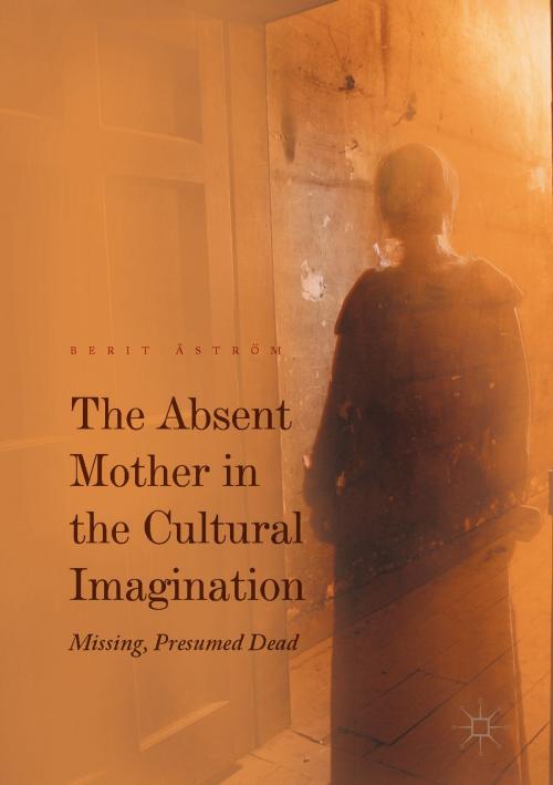 Cover of the book The Absent Mother in the Cultural Imagination by , Springer International Publishing