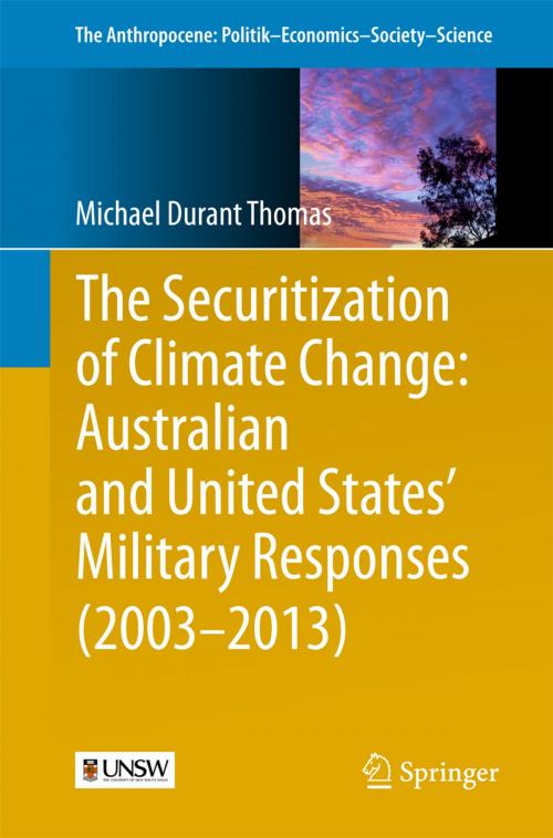 Cover of the book The Securitization of Climate Change: Australian and United States' Military Responses (2003 - 2013) by Michael Durant Thomas, Springer International Publishing