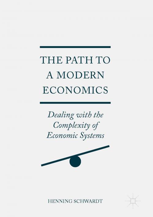 Cover of the book The Path to a Modern Economics by Henning Schwardt, Springer International Publishing