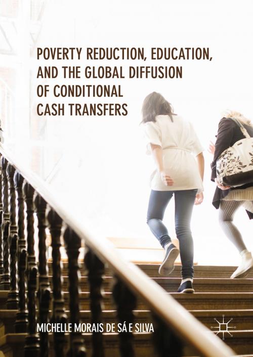 Cover of the book Poverty Reduction, Education, and the Global Diffusion of Conditional Cash Transfers by Michelle Morais de Sá e Silva, Springer International Publishing