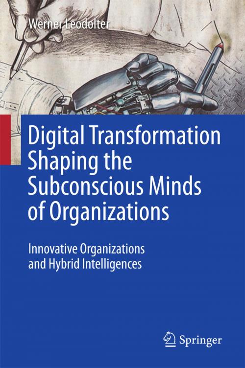 Cover of the book Digital Transformation Shaping the Subconscious Minds of Organizations by Werner Leodolter, Springer International Publishing