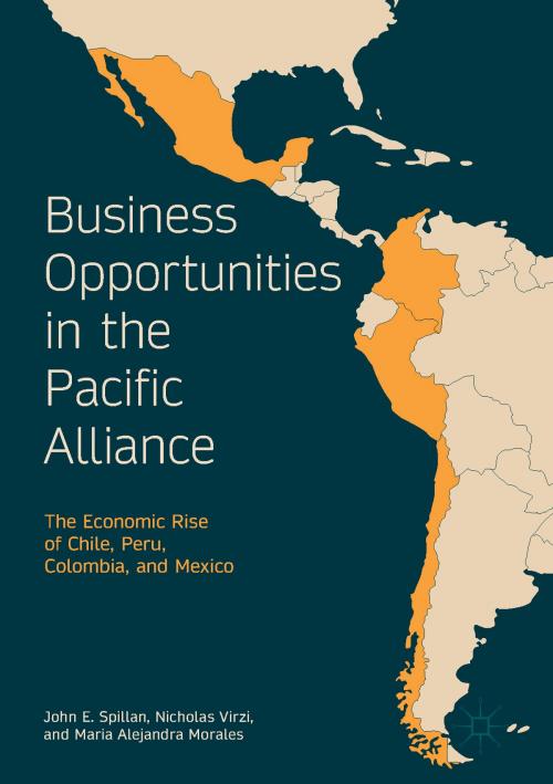 Cover of the book Business Opportunities in the Pacific Alliance by John E. Spillan, Nicholas Virzi, Maria Alejandra Morales, Springer International Publishing