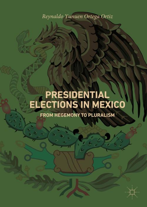 Cover of the book Presidential Elections in Mexico by Reynaldo Yunuen Ortega Ortiz, Springer International Publishing