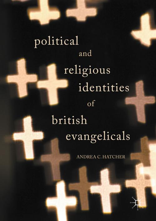 Cover of the book Political and Religious Identities of British Evangelicals by Andrea C. Hatcher, Springer International Publishing