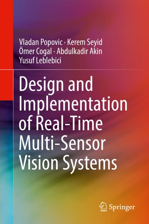 Cover of the book Design and Implementation of Real-Time Multi-Sensor Vision Systems by Vladan Popovic, Kerem Seyid, Ömer Cogal, Abdulkadir Akin, Yusuf Leblebici, Springer International Publishing