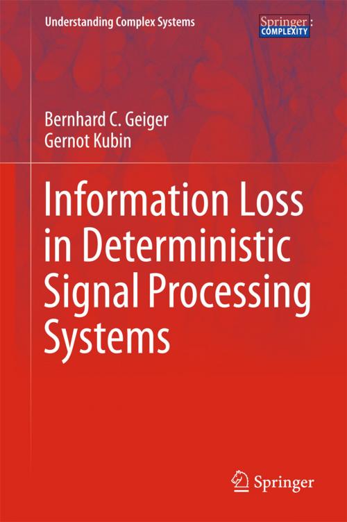 Cover of the book Information Loss in Deterministic Signal Processing Systems by Bernhard C. Geiger, Gernot Kubin, Springer International Publishing