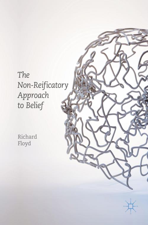 Cover of the book The Non-Reificatory Approach to Belief by Richard Floyd, Springer International Publishing