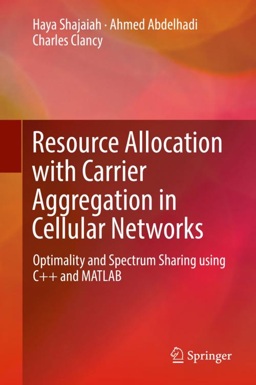 Cover of the book Resource Allocation with Carrier Aggregation in Cellular Networks by Haya Shajaiah, Ahmed Abdelhadi, Charles Clancy, Springer International Publishing
