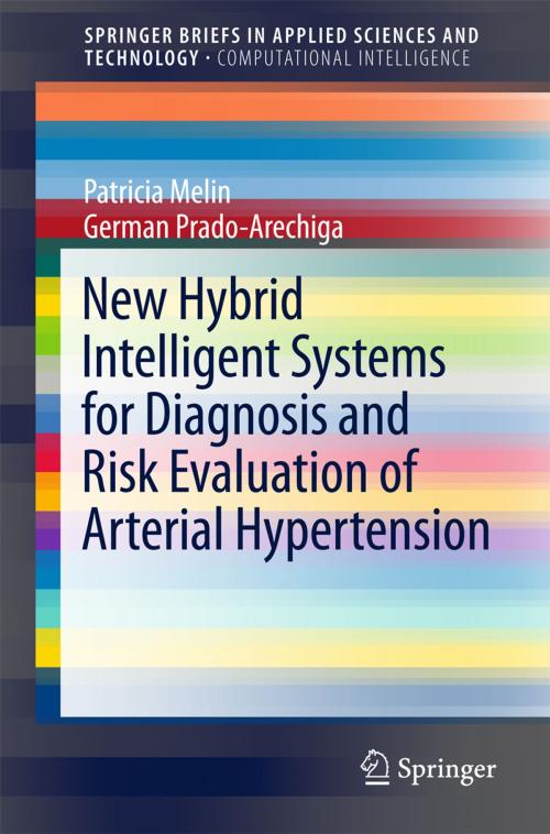Cover of the book New Hybrid Intelligent Systems for Diagnosis and Risk Evaluation of Arterial Hypertension by Patricia Melin, German Prado-Arechiga, Springer International Publishing
