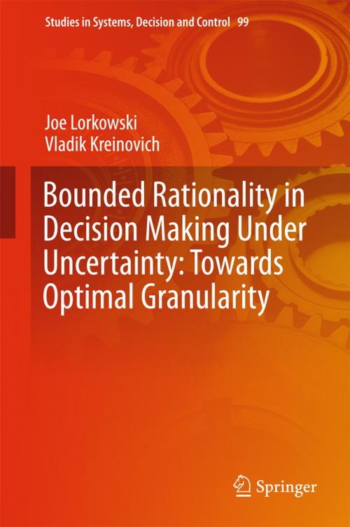 Cover of the book Bounded Rationality in Decision Making Under Uncertainty: Towards Optimal Granularity by Joe Lorkowski, Vladik Kreinovich, Springer International Publishing