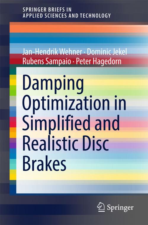 Cover of the book Damping Optimization in Simplified and Realistic Disc Brakes by Jan-Hendrik Wehner, Dominic Jekel, Rubens Sampaio, Peter Hagedorn, Springer International Publishing