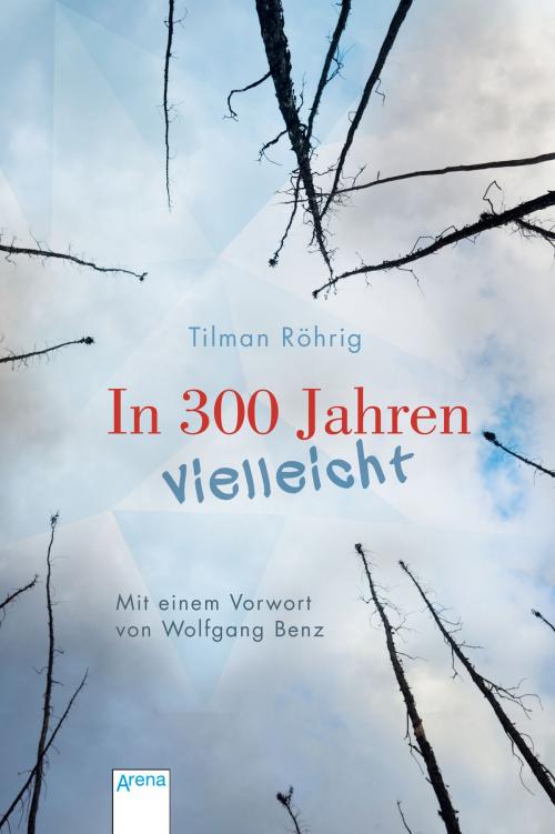 Cover of the book In 300 Jahren vielleicht by Tilman Röhrig, Arena Verlag