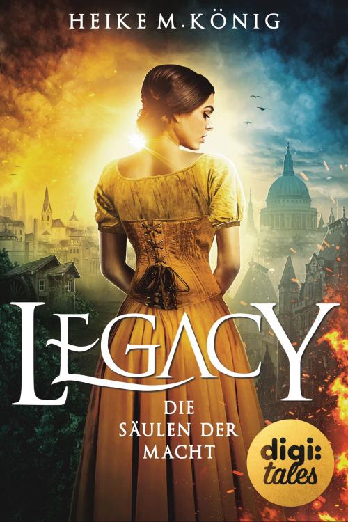 Cover of the book Legacy (4). Die Säulen der Macht by Heike M. König, digi:tales