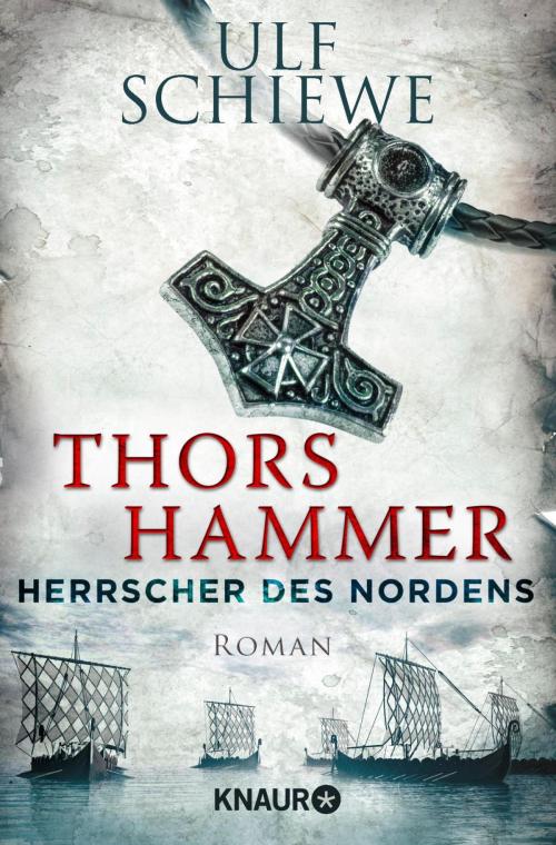 Cover of the book Herrscher des Nordens - Thors Hammer by Ulf Schiewe, Knaur eBook