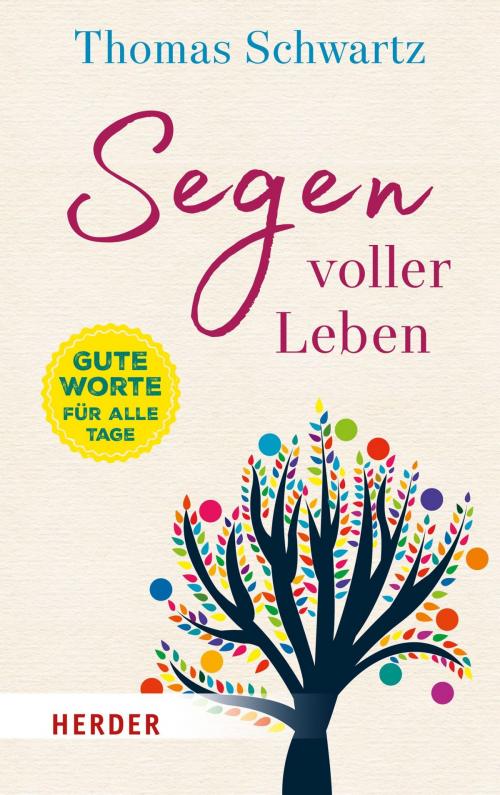 Cover of the book Segen voller Leben by Thomas Schwartz, Verlag Herder