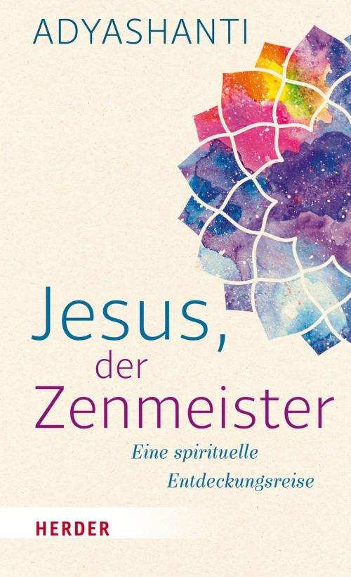 Cover of the book Jesus, der Zenmeister by Adyashanti, Verlag Herder