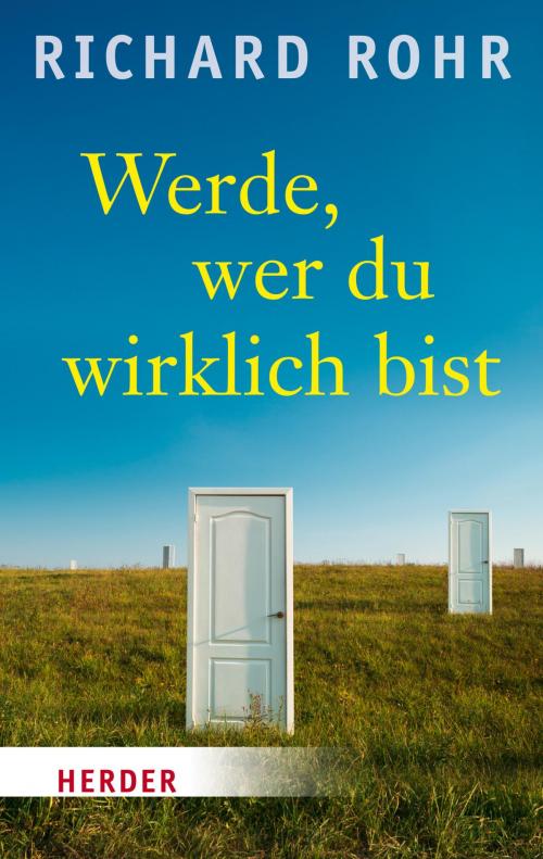 Cover of the book Werde, wer du wirklich bist by Richard Rohr, Verlag Herder