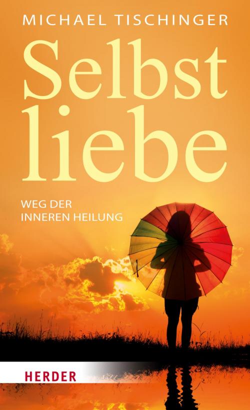 Cover of the book Selbstliebe by Michael Tischinger, Verlag Herder
