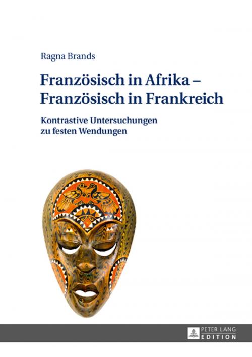 Cover of the book Franzoesisch in Afrika Franzoesisch in Frankreich by Ragna Brands, Peter Lang