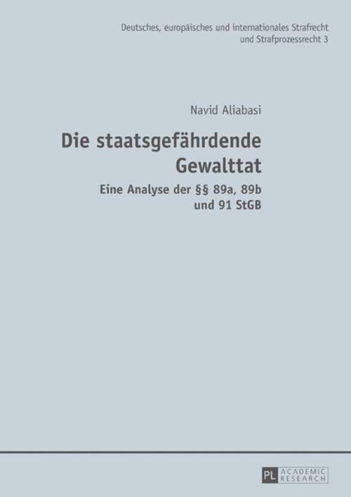 Cover of the book Die staatsgefaehrdende Gewalttat by Navid Aliabasi, Peter Lang
