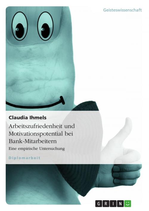 Cover of the book Arbeitszufriedenheit und Motivationspotential bei Bank-Mitarbeitern by Claudia Ihmels, GRIN Verlag