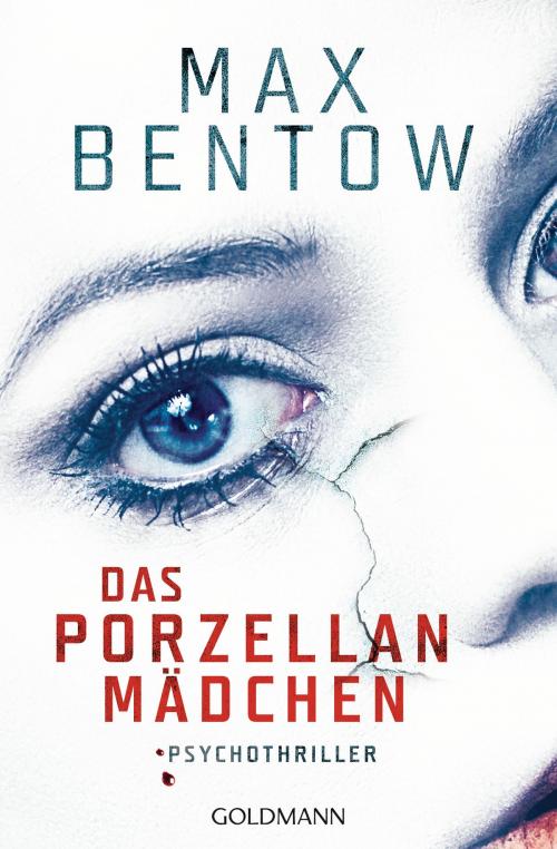 Cover of the book Das Porzellanmädchen by Max Bentow, Goldmann Verlag