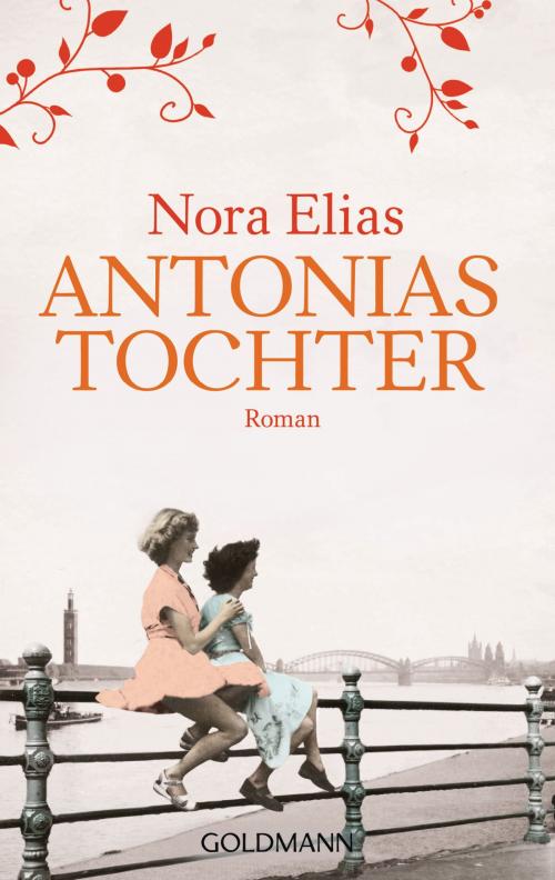 Cover of the book Antonias Tochter by Nora Elias, Goldmann Verlag