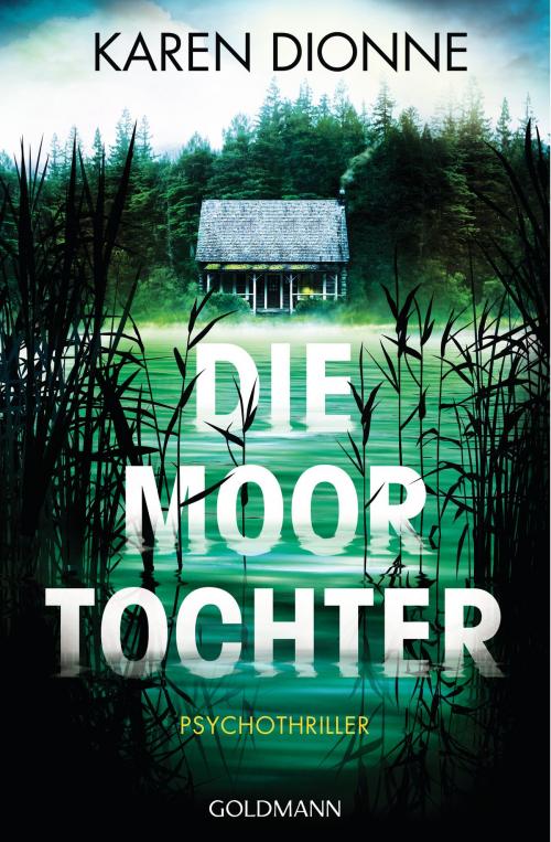 Cover of the book Die Moortochter by Karen Dionne, Goldmann Verlag