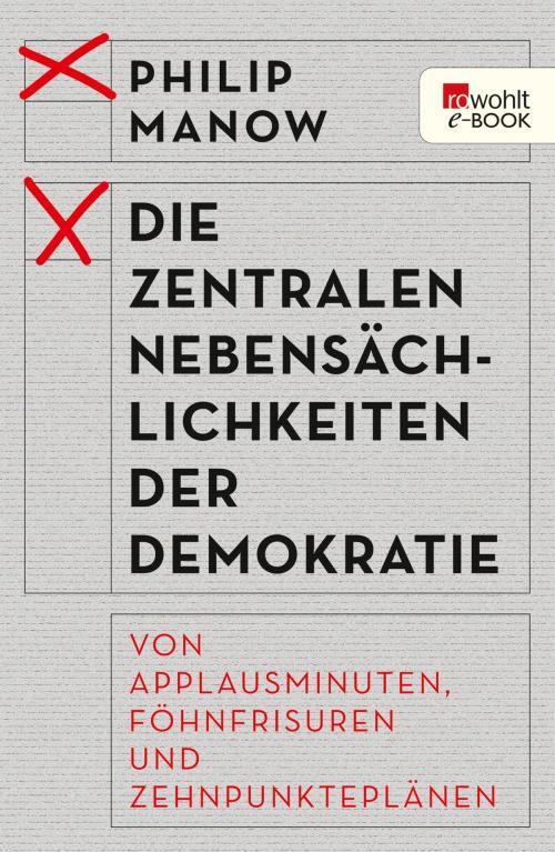 Cover of the book Die zentralen Nebensächlichkeiten der Demokratie by Philip Manow, Rowohlt E-Book
