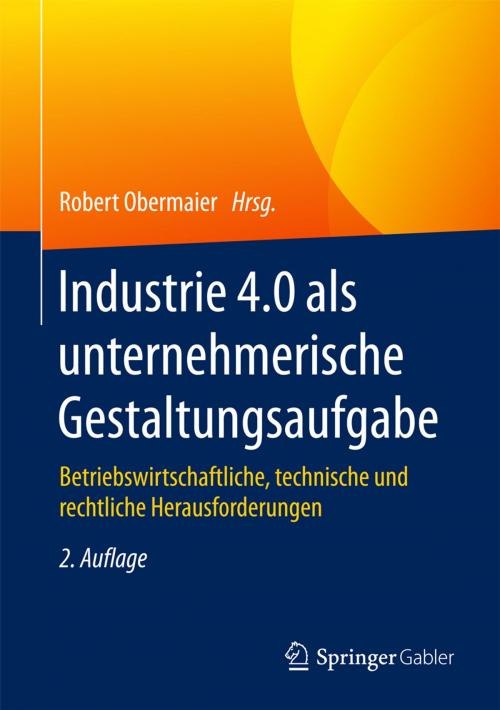 Cover of the book Industrie 4.0 als unternehmerische Gestaltungsaufgabe by , Springer Fachmedien Wiesbaden